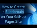 How to Create a Subdomain on Your GitHub Pages Site