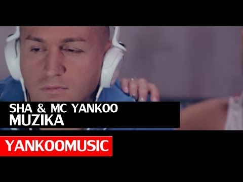 Sha Ft. Mc Yankoo - Muzika