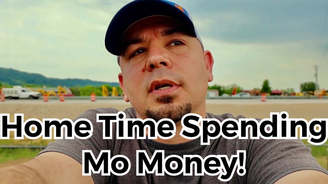 Spending money not working | Trucking Home time 