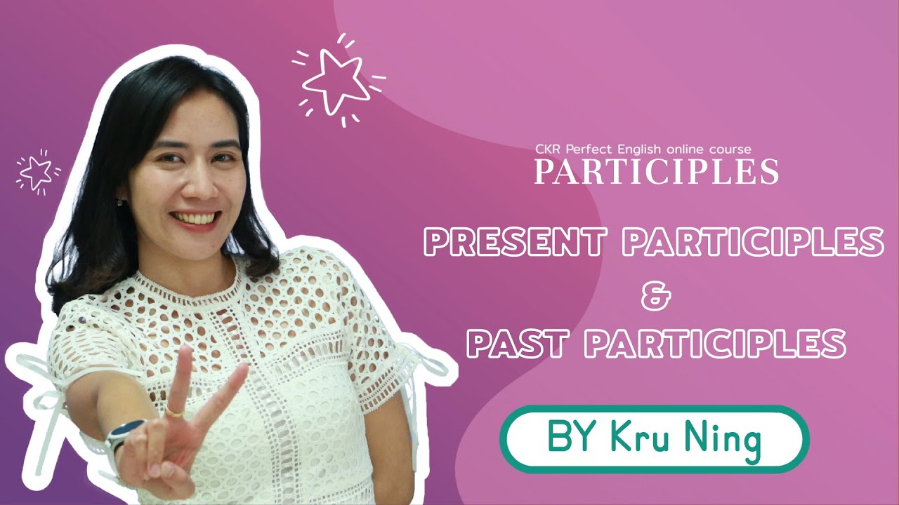 Grammar 2.1 Participles I (Present, Past Participles) | ข้อมูล ... Grammar 2.1 Participles I (Present, Past Participles) | ข้อมูล ...
