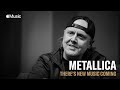 Metallica's Lars Ulrich: There's New Music Coming