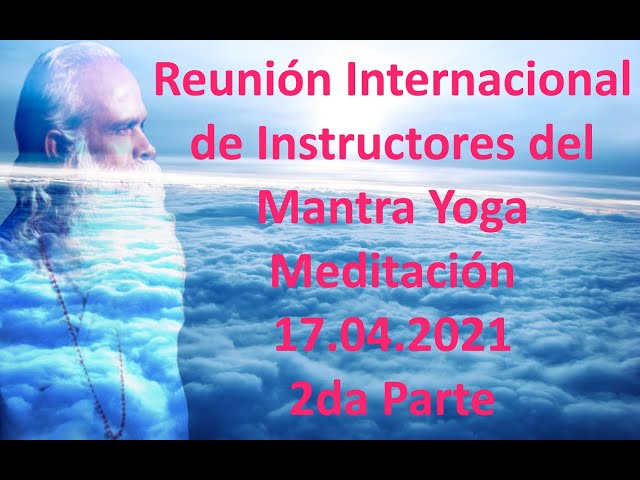 (ES) 17.04.2021 - Reunión Internacional de Instructores MYM 2da Parte