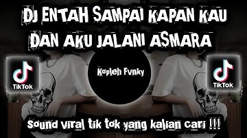 DJ ENTAH SAMPAI KAPANKAH KAU DAN AKU - DJ ASMARA KERINDUAN VIRAL TIKTOK || DJ TIKTOK TERBARU 2025