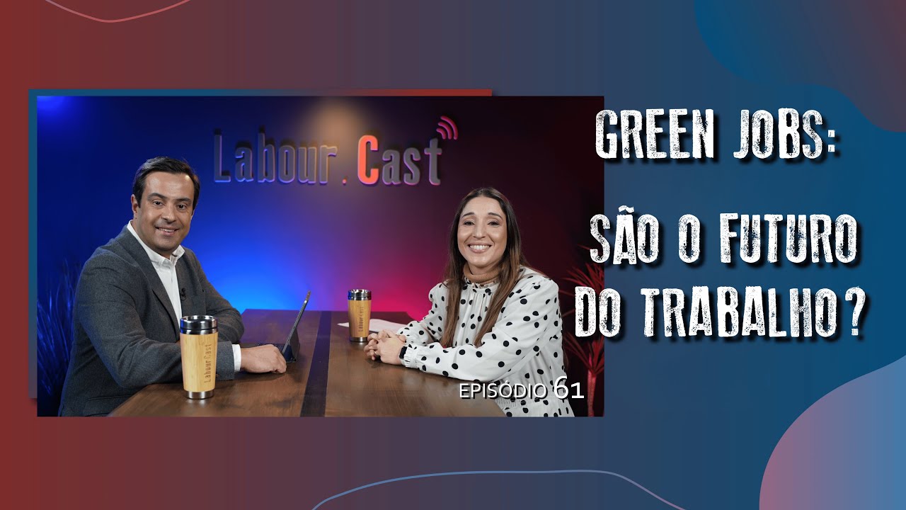 Episódio 61 | Green Jobs: São o Futuro do Trabalho?