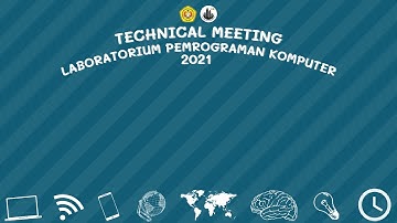 TECHNICAL MEETING PRAKTIKUM PEMROGRAMAN KOMPUTER 2021