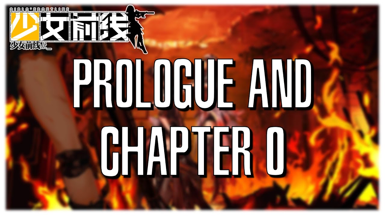 [Girls' Frontline] Chapter 0 & Prologue Summaries
