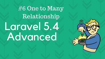 Laravel 5.4 Advanced #6 One to Many Relationship