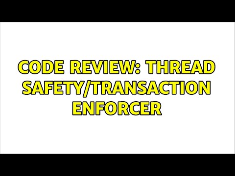 Code Review: Thread safety/Transaction enforcer