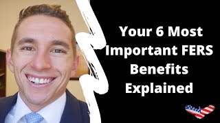 Your 6 Most Important FERS Benefits Explained