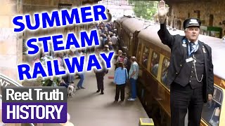 SUMMER STEAM RAILWAY | Yorkshire Steam Railway: All Aboard | Reel Truth History Documentaries