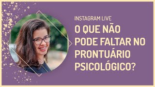 O que não pode faltar no prontuário psicológico?