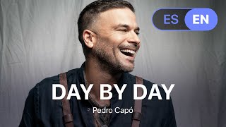 Pedro Capó - Day By Day (Lyrics / Letra English & Spanish)
