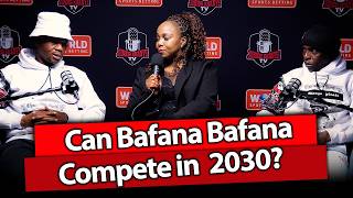 Can Bafana Bafana Compete in 2030