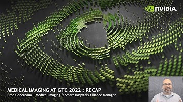 Medical Imaging at GTC22 Recap