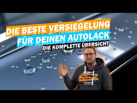 Autolack-Versiegelungen Ratgeber: Detailer, Wachs, Nano, Polymer, Keramik - die beste Versiegelung?