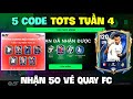 Nhập 5 Code TOTS TUẦN 4 FC Mobile VN Mới Nhất Nhận Vé Quay FC Và Pack Cầu Thủ Miễn Phí