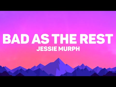 Jessie Murph Bad As The Rest Lyrics 