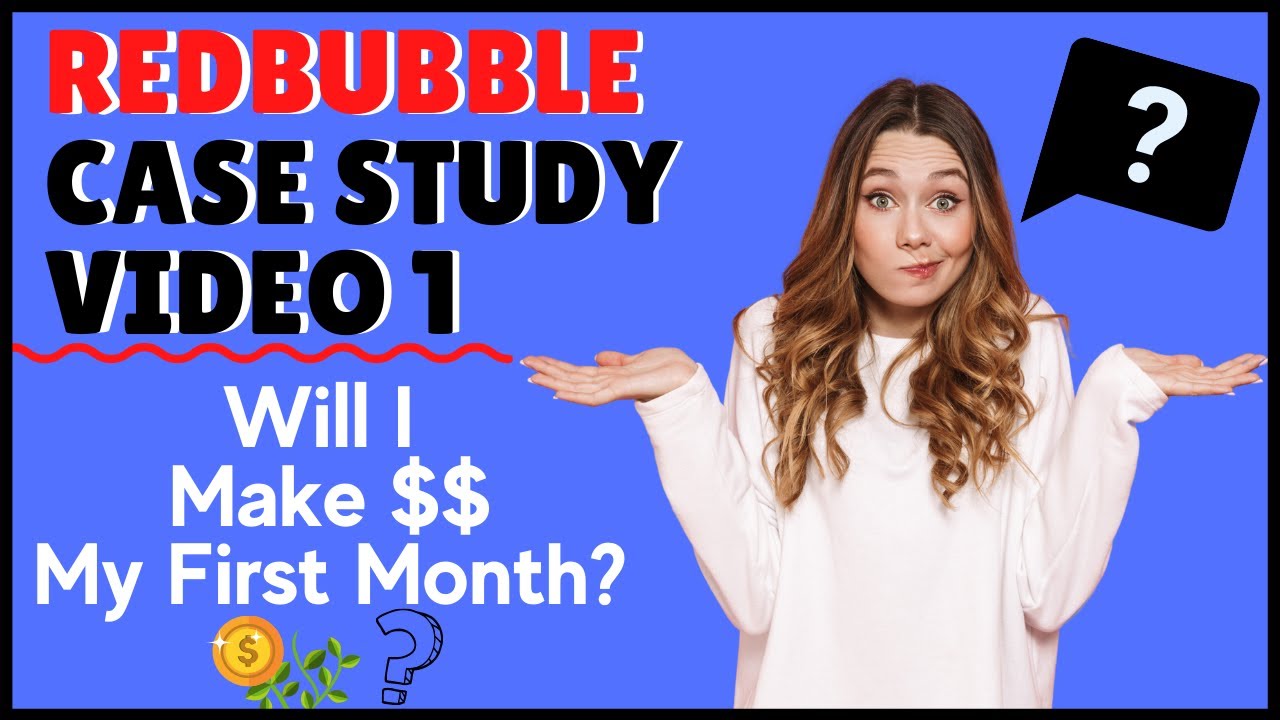 Redbubble Case Study Video 1 - Will I make Money in 30 Days?