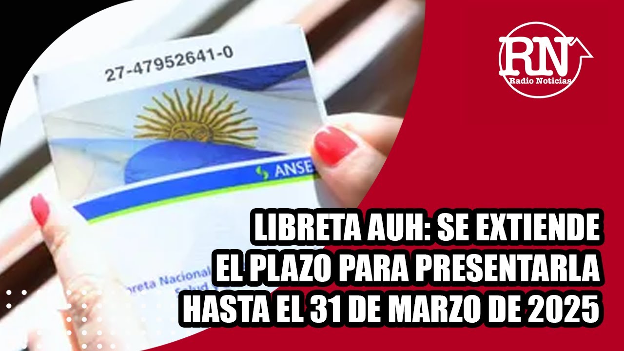 Libreta AUH: se extiende el plazo para presentarla hasta el 31 de marzo ...