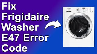 How To Fix Frigidaire Washer E47 Error Code (Why Error E47 Happens? Solutions To Error Code E47!) Wealth