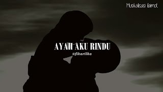 Puisi Untuk Ayah | Ayah Aku Rindu (@fikarilka) | Musikalisasi Puisi