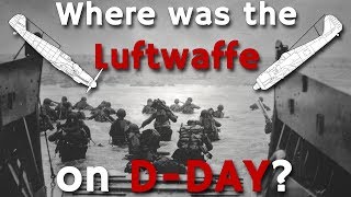 Where was the Luftwaffe on D-Day? - German Response to Operation Overlord, Normandy