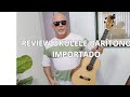 REVIEW UKULELE BARÍTONO IMPORTADO COM TENSOR.