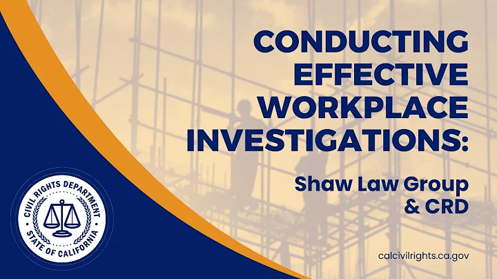 Conducting Effective Workplace Investigations: Shaw Law Group & CRD