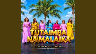 Tutaimba Na Malaika