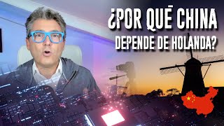 ¿POR QUÉ CHINA DEPENDE DE LOS PAÍSES BAJOS?  Vlog de Marc Vidal