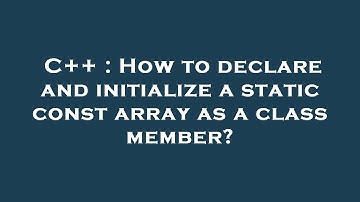 C++ : How to declare and initialize a static const array as a class member?