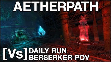 Gw2: [Vs] Aetherpath Daily Run | Berserker PoV