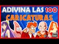 Adivina las "100 CARICATURAS" (PARTE 2) Test/Trivial/Quiz