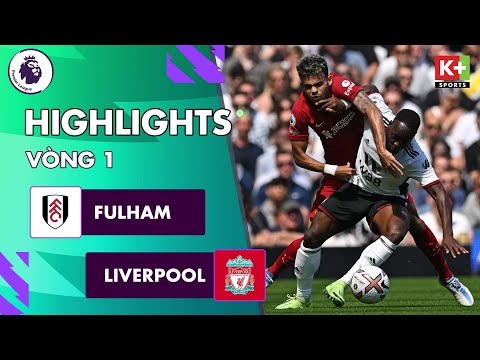 Đá Ngoại Hạng Anh - FULHAM - LIVERPOOL | DARWIN NUNEZ NỔ SÚNG, MOHAMED SALAH GIẢI CỨU THE KOP | NGOẠI HẠNG ANH 22/23