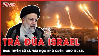 Iran nói dạy Israel ‘một bài học khó quên’, tuyên bố lịch sử chính quyền Iran sang trang | PLO