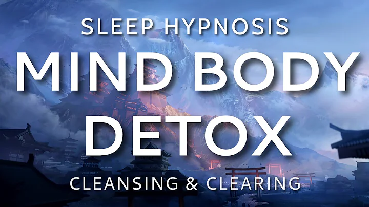 Sleep Hypnosis Mind Body Detox, Cleansing & Clearing Sleep Meditation - DayDayNews