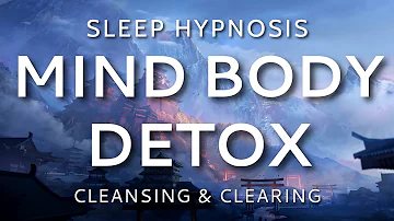 Sleep Hypnosis Mind Body Detox, Cleansing & Clearing Sleep Meditation