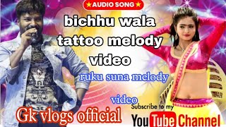 Bichhu Wala Tattoo Sambalpuri Melody Video