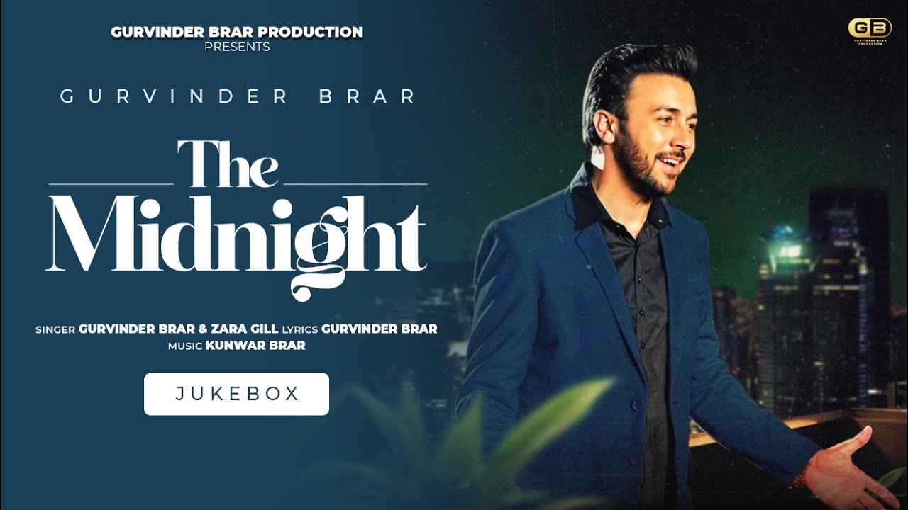 THE MIDNIGHT ਅੱਧੀ ਰਾਤ (JUKEBOX) - Gurvinder Brar | Kunwar Brar | Punjabi song 2025