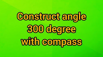 Construct angle 300 degree