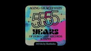 Aging Gracefully - Hobo Camp 5 Year Anniversary DJ Mix By Hotthobo