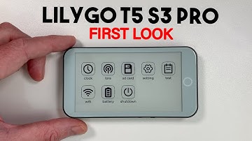 LilyGo T5 S3 Pro - EXCLUSIVE FIRST LOOK!!!