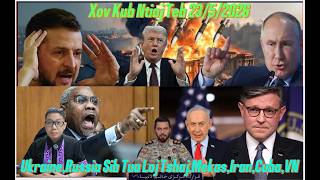 Live 23/5/2026 Xov Kub Tshaj Plaws Ukraina, Russia Sib Tua Loj Heev, Mekas, Iran, Eu, Cuba, Fabkis