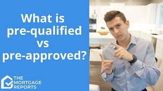 What Is Pre-qualified vs. Pre-approved For A Mortgage?