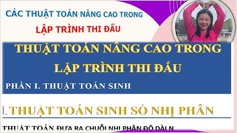BÀI 1 THUẬT TOÁN SINH DÃY NHỊ PHÂN ĐỘ DÀI N DỄ HIỂU NHẤT.THUẬT TOÁN NÂNG CAO TRONG LẬP TRÌNH THI ĐẤU