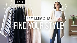 How to Find Your Style | A Beginner's Guide Part 1