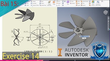 Inventor Professional 2019 | Các bài tập 3D cơ bản bài 15 : Exercise 14 Cánh quạt | Sói Kỹ Thuật #26