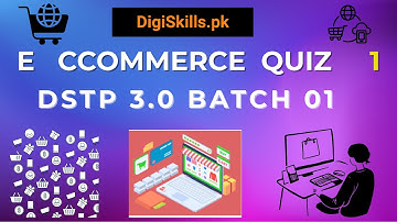 e commerce quiz 1 |DigiSkills DSTP 3.0 Batch 1| E Commerce Management Quiz 1 Solution Muhammad Abbas
