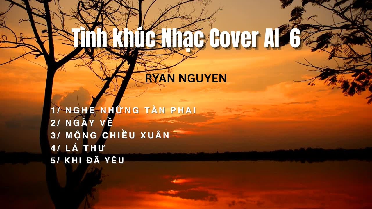 TÌNH KHÚC 6 - NHẠC COVER AI - RYAN NGUYEN