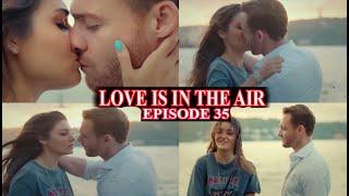 LOVE IS IN THE AIR EPISODE 35 EN FRANCAIS | SERKAN DECLARE SA FLAMME A  EDA